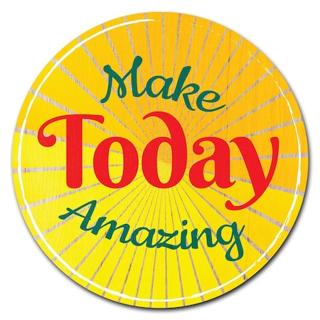 Signmission Make Today Amazing Circle Corrugated Plastic Sign C-16-CIR-Make Today Amazing